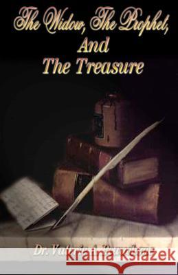 The Widow, the Prophet, and the Treasure Dr Valerie a. Beauchene Robert R. Beauchene 9781468078237 Createspace