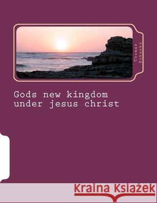 Gods new kingdom under jesus christ Eubanks, Thomas 9781468084757