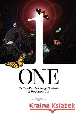 One: The New Abundant Energy Revolution & The Power of You Podder, Ray 9781468085617