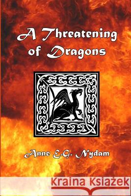 A Threatening of Dragons: Travels of Nulif and Svarnil Anne E. G. Nydam 9781468087819