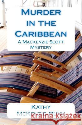 Murder in the Caribbean: A Mackenzie Scott Mystery McKenzie-Runk, Kathy M. 9781468087932