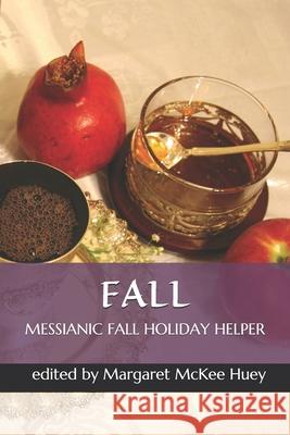 Messianic Fall Holiday Helper Margaret McKee Huey 9781468088014 Createspace Independent Publishing Platform