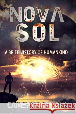 Nova Sol: A Brief History of Humankind Mr Cameron T. McVey 9781468094039