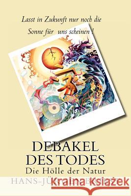 Debakel des Todes: Die Hölle der Natur Briest, Hans-Jurgen 9781468094060