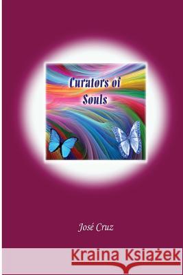 Curators of Souls Jose Cruz 9781468105131