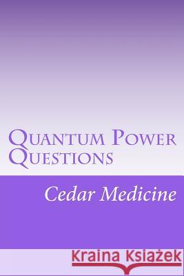 Quantum Power Questions Cedar Medicine 9781468107524