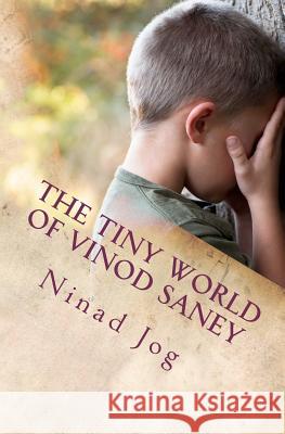 The Tiny World of Vinod Saney Ninad Jog 9781468111460 Createspace