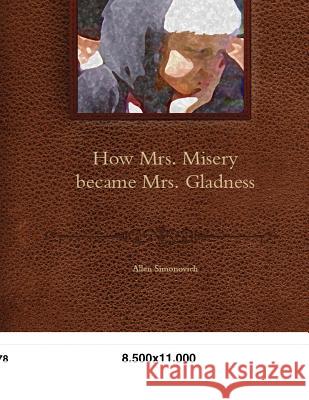How Mrs. Misery became Mrs. Gladness Simonovich, Allen 9781468112313 Createspace