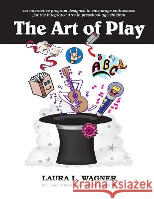 The Art of Play Laura L. Wagner 9781468113518 Createspace