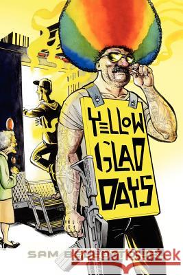 Yellow Glad Days Sam Bellott 9781468114072 Createspace