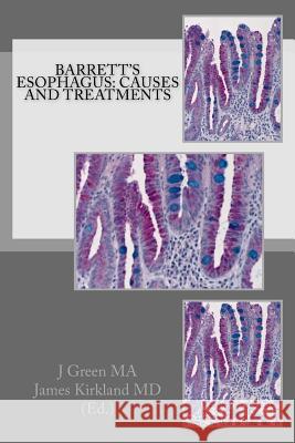 Barrett's Esophagus: Causes and Treatments J. R. Gree James Kirkland 9781468115505 Createspace