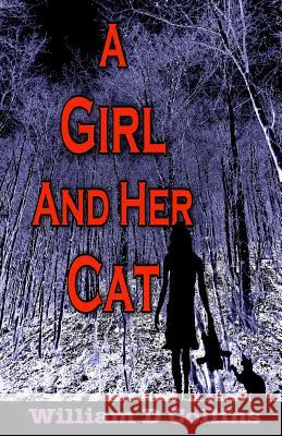 A Girl and Her Cat William D. Collins 9781468116403 Createspace