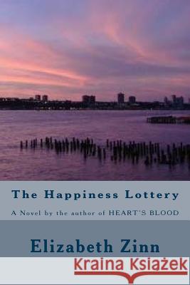 The Happiness Lottery Elizabeth Zinn 9781468117271 Createspace