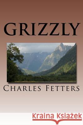 Grizzly Charles Fetters 9781468119190