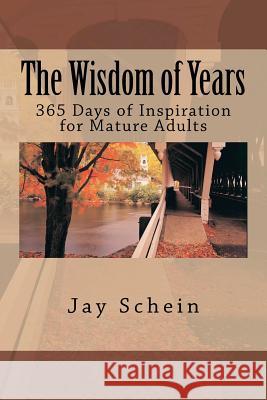 The Wisdom of Years Jay Schein 9781468119404