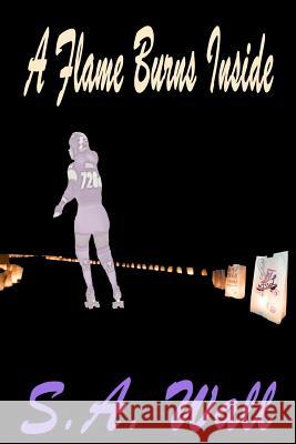 A Flame Burns Inside S. a. Wall 9781468119466 Createspace