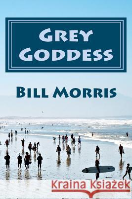 Grey Goddess: Your journey isn't over until you fly with the Grey Goddess Morris, Bill G. 9781468119671 Createspace