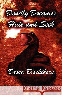 Deadly Dreams: Hide and Seek Dessa Blackthorn Danielle Mortensen Angela Raymond 9781468119923 Createspace