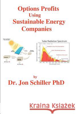 Options Profits Using Sustainable Energy Companies Dr Jon Schille 9781468121926 Createspace