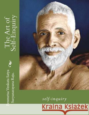 The Art of Self-Enquiry: self-inquiry Suryanarayana Raju Raju, Penmetsa Venkat 9781468122763