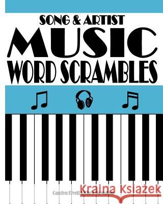 Song & Artist Music Word Scrambles: Unscramble the Letters to Form Popular Song Titles and Matching Singers or Bands Carolyn Kivett Chris McMullen 9781468122800 Createspace