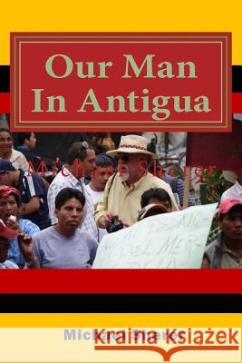 Our Man In Antigua: Second Edition Sherer, Michael 9781468122947
