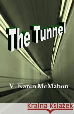 The Tunnel MS V. Karen McMahon 9781468123494