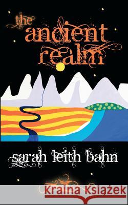 The Ancient Realm MS Sarah Leith Bahn MS Susanna Ralli 9781468124019 Createspace