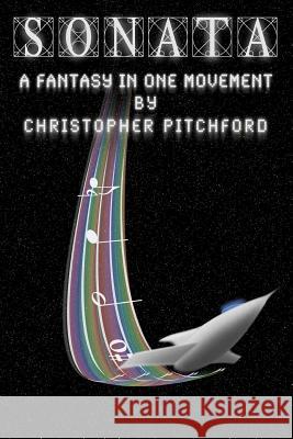 Sonata: A Fantasy in One Movement Christopher Pitchford 9781468124415