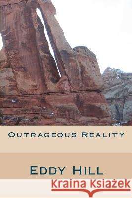 Outrageous Reality: Simple Solutions toOur Country's Problems Hill, Eddy 9781468128369 Createspace