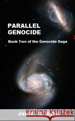 Parallel Genocide MR James R. Baker 9781468128550 Createspace