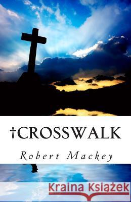 Crosswalk Robert Mackey 9781468129267 Createspace