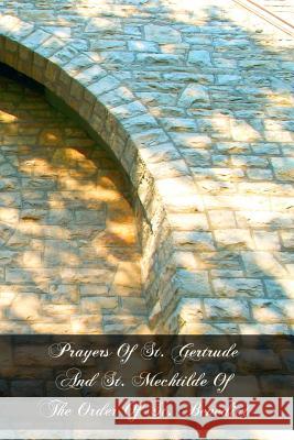 Prayers Of St. Gertrude And St. Mechtilde Of The Order Of St. Benedict Mechtilde 9781468129915 Createspace