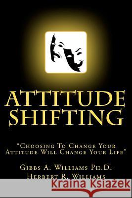 Attitude Shifting Gibbs A. William Herbert R. Williams 9781468129977