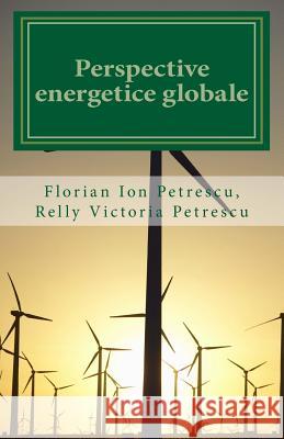 Perspective Energetice Globale Dr Florian Ion Petrescu 9781468130829 Createspace