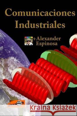 Comunicaciones Industriales Alexander Espinosa 9781468131499 Createspace Independent Publishing Platform