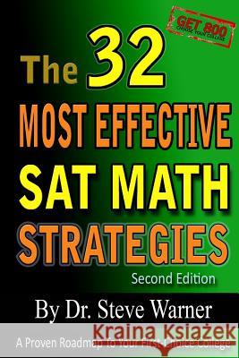 The 32 Most Effective SAT Math Strategies, 2nd Edition Steve Warne 9781468131918 Createspace