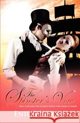The Spinster's Vow: A Spicy Retelling of Mrs. Darcy's Journey to Love Enid Wilson 9781468132021 INGRAM INTERNATIONAL INC