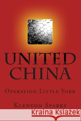 United China: Operation Little York MR Klenton Spark 9781468132489 Createspace
