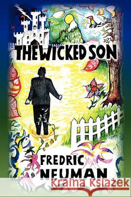The Wicked Son Fredric Neuman 9781468132540 Createspace