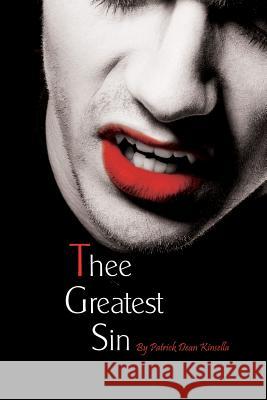 Thee Greatest Sin MR Patrick Dean Kinsella 9781468132564