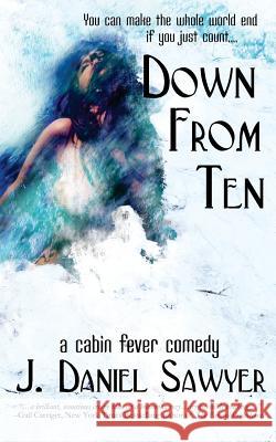 Down From Ten Sawyer, J. Daniel 9781468132762 Createspace