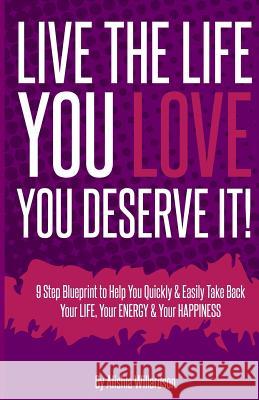 Live The Life You Love: You Deserve It Willardson, Alishia Shauneice 9781468132809