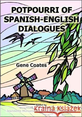 Potpurri of Spanish-English Dialogues Gene Coates Bertha Reye Jeannette Murueta 9781468133639 Createspace Independent Publishing Platform