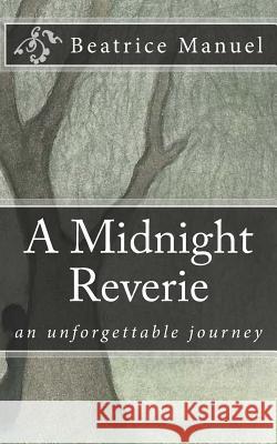 A Midnight Reverie Beatrice Ann Maria Manuel Maria Helena Mikkelsen Rachel Lynne Witzig 9781468133998 Createspace