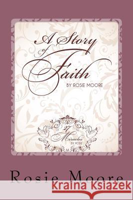 A Story of Faith Mrs Rosie Moore Aj Gonzales 9781468134803