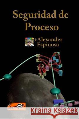 Seguridad de Proceso Alexander Espinosa 9781468137002 Createspace Independent Publishing Platform