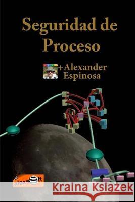 Seguridad de Proceso Alexander Espinosa 9781468137026 Createspace Independent Publishing Platform