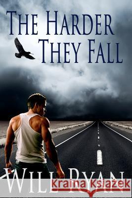 The Harder They Fall Will Ryan 9781468139426 Createspace