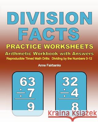 Division Facts Practice Worksheets Arithmetic Workbook with Answers: Reproducible Timed Math Drills: Dividing by the Numbers 0-12 Anne Fairbanks 9781468139716 Createspace